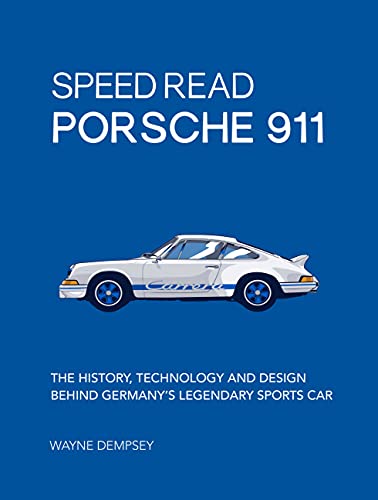 Speed Read Porsche 911: The History, Technology and Design Behind Germany's Legendary Sports Car (Speed Read, 5)