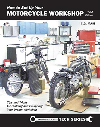 How to Set Up Your Motorcycle Workshop: A Guide for Building and Equipping Workshops That Work (3rd Edition)