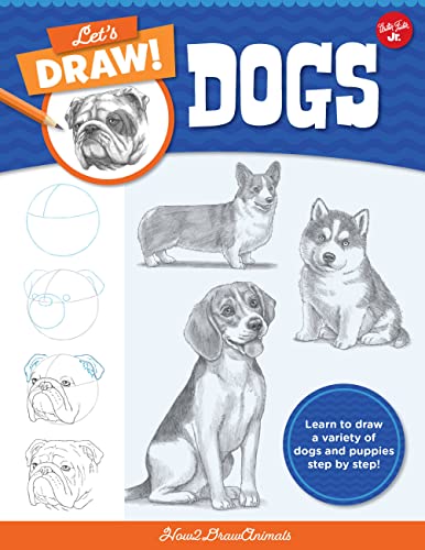 Dogs: Learn to Draw a Variety of Dogs and Puppies Step by Step! (Let's Draw!)