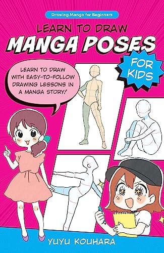 Learn to Draw Manga Poses for Kids: Learn to Draw With Easy-To-Follow Drawing Lessons in a Manga Story! (Drawing Manga for Beginners, Volume 2)