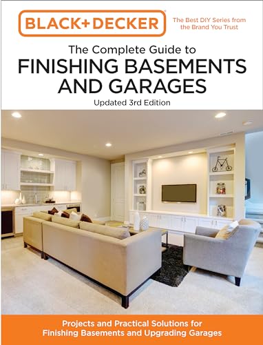 The Complete Guide to Finishing Basements and Garages (Black and Decker, Updated 3rd Edition)