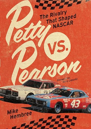 Petty vs. Pearson: The Rivalry That Shaped NASCAR