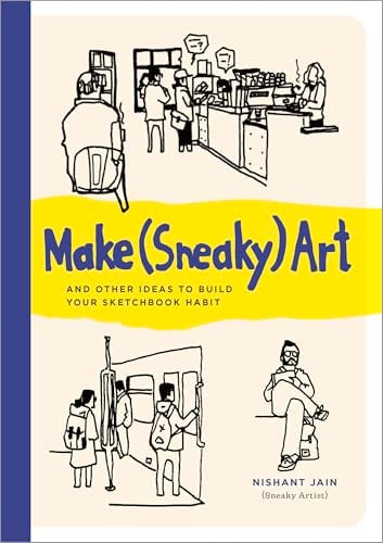 Make (Sneaky) Art and Other Ideas to Build Your Sketchbook Habit