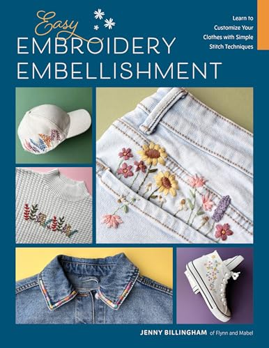 Easy Embroidery Embellishment: Learn to Customize Your Clothes With Simple Stitch Techniques