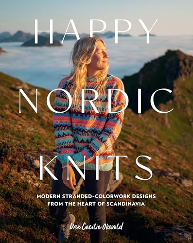 Happy Nordic Knits: Modern Stranded-Colorwork Designs From the Heart of Scandinavia