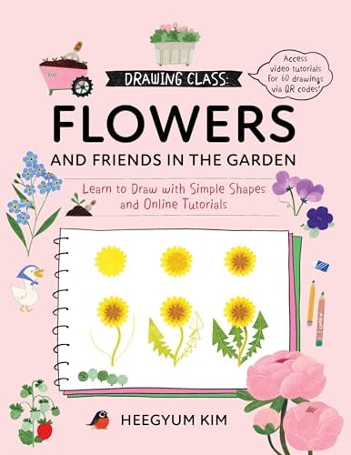 Flowers and Friends in the Garden: Learn to Draw With Simple Shapes and Online Tutorials (Drawing Class)