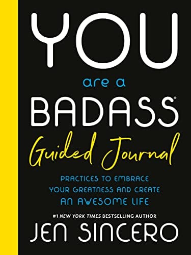 You Are a Badass Guided Journal: Practices to Embrace Your Greatness and Create an Awesome Life