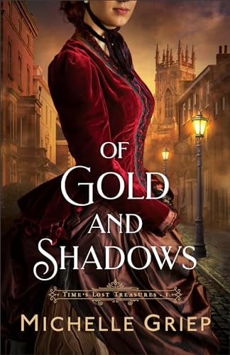 Of Gold and Shadows (Time's Lost Treasures, Bk. 1)
