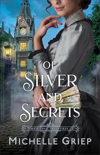 Of Silver and Secrets (Time's Lost Treasures, Bk. 2)