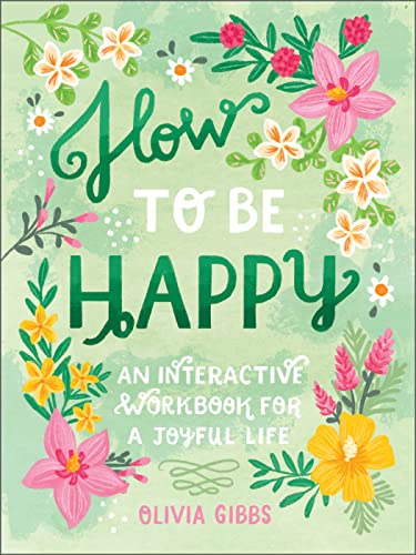 How to Be Happy: 52 Ways to Fill Your Days With Loving Kindness
