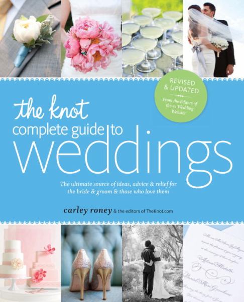 The Knot Complete Guide to Weddings (Revised & Updated)