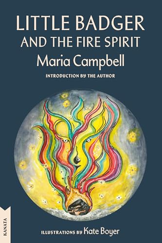 Little Badger and the Fire Spirit (Kanata Classics Edition)