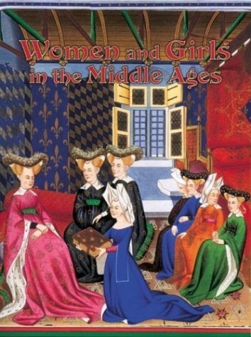 Women and Girls in the Middle Ages (Medieval World)