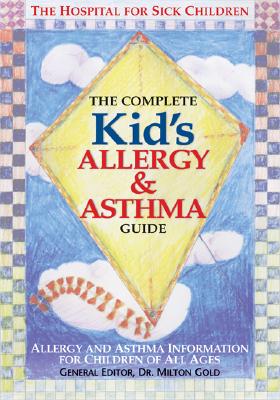 The Complete Kid's Allergy and Asthma Guide: Allergy and Asthma Information for Children of All Ages