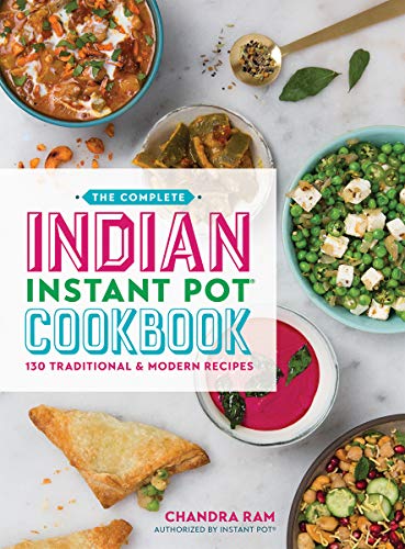 The Complete Indian Instant Pot Cookbook: 130 recettes traditionnelles et modernes