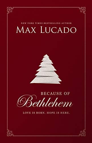 Because of Bethlehem: Love Is Born. Hope Is Here.