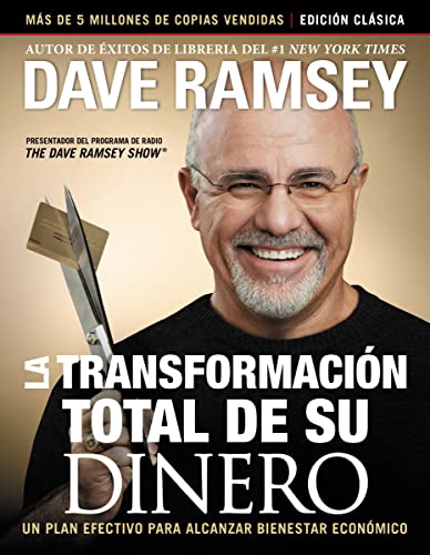 La Transformación Total De Su Dinero: Un Plan Effectivo Para Alcanzar Bienestar Financiero (Edición Clásica)