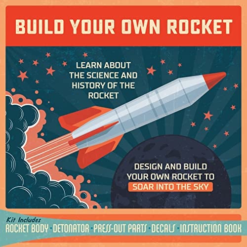 Build Your Own Rocket: Learn About the Science and History of the Rocket
