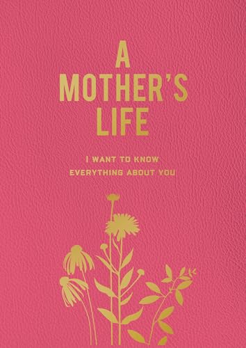 A Mother's Life: I Want To Know Everything About You