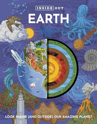 Earth: Look Inside (and Outside) Our Amazing Planet (Inside Out)