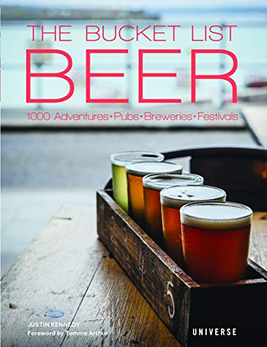The Bucket List: Beer - 1000 Adventures, Pubs, Breweries, Festivals