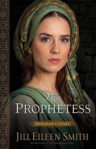The Prophetess: Deborah's Story (Daughters of the Promised Land, Bk. 2)