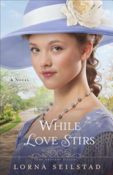While Love Stirs (The Gregory Sisters, Bk. 2)