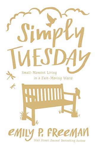 Simply Tuesday: Small-Moment Living in a Fast-Moving World
