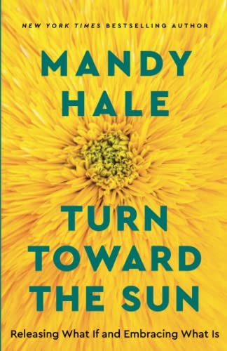 Turn Toward the Sun: Releasing What if and Embracing What Is
