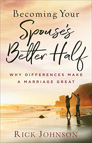 Becoming Your Spouse's Better Half: Why Differences Make a Marriage Great