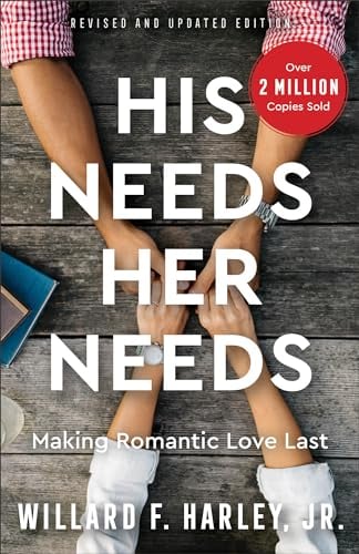 His Needs, Her Needs: Making Romantic Love Last
