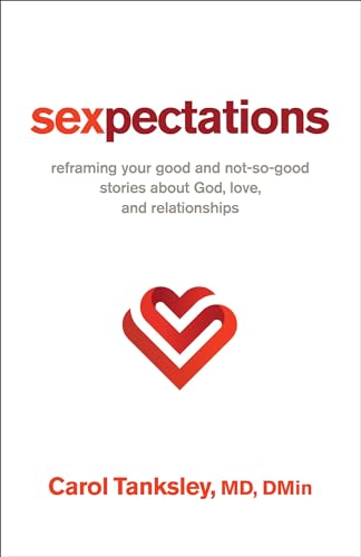 Sexpectations: Reframing Your Good and Not-So-Good Stories About God, Love, and Relationships