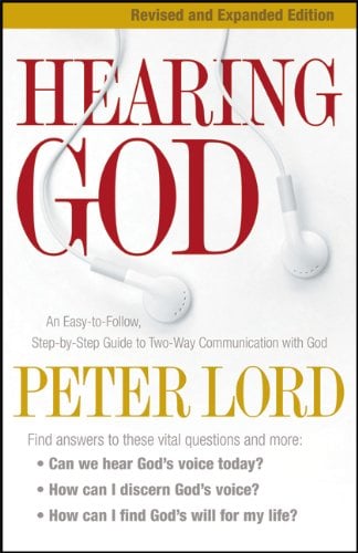 Hearing God: An Easy-to-Follow, Step-by-Step Guide to Two-Way Communication with God