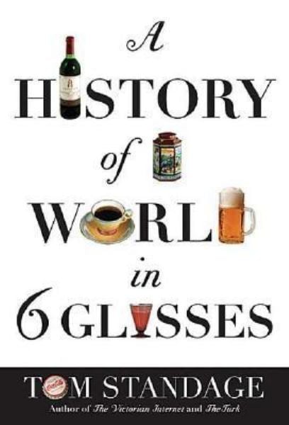 A History of the World in 6 Glasses