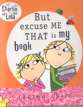 But Excuse Me That Is My Book (Charlie and Lola)