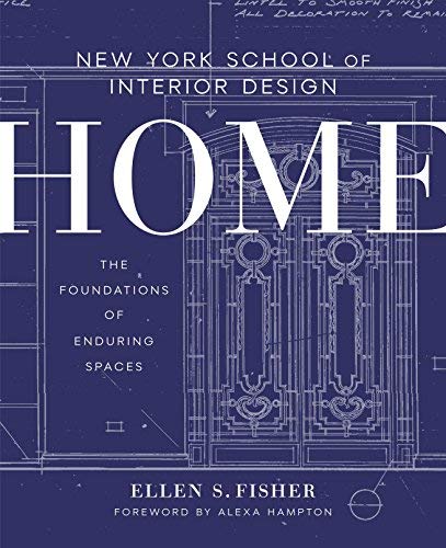 Home: The Foundations of Enduring Spaces (The New York School of Interior Design)
