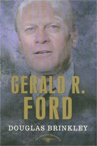 Gerald R. Ford: The 38th President 1974-1977 (The American President S ...