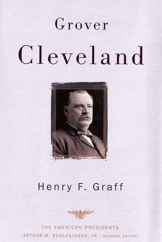 Grover Cleveland: The 22nd and 24th President 1885-1889 and 1893-1897 (The American President Series)