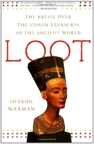 Loot: The Battle over the Stolen Treasures of the Ancient World