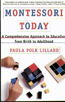 Montessori Today: A Comprehensive Approach to Education from Birth to Adulthood