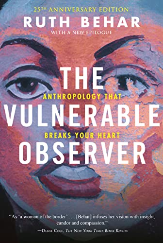 The Vulnerable Observer: Anthropology That Breaks Your Heart (25th Anniversary Edition)