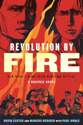Revolution by Fire: New York's Afro-Irish Uprising of 1741: A Graphic Novel