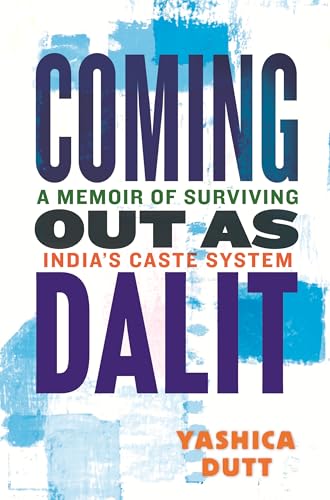 Coming Out as Dalit: A Memoir of Surviving India's Caste System (Expanded Edition)