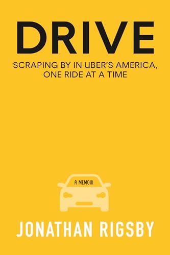 Drive: Scraping by in Uber’s America, One Ride at a Time