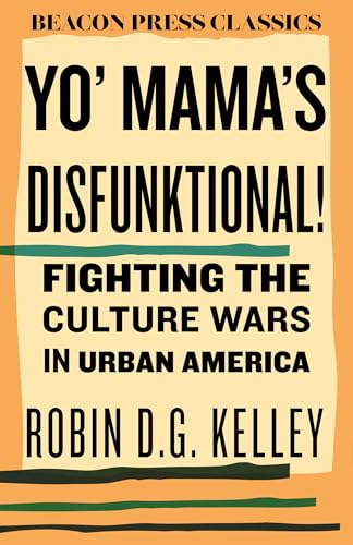 Yo' Mama's Disfunktional! Fighting the Culture Wars in Urban America (Beacon Press Classics)
