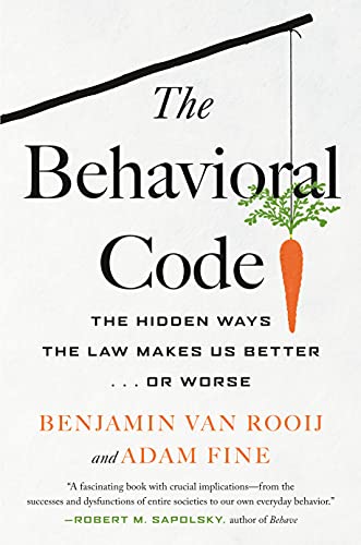 The Behavioral Code: The Hidden Ways the Law Makes Us Better...or Worse