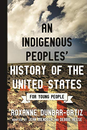 An Indigenous Peoples' History of the United States (For Young People)