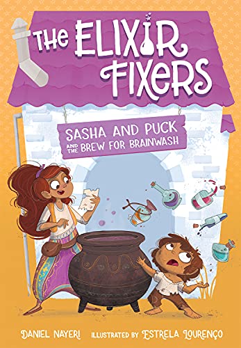 Sasha and Puck and the Brew for Brainwash (The Elixir Fixers, Bk. 4)