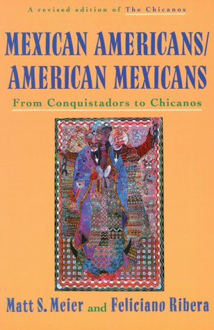 Mexican Americans/American Mexicans: From Conquistadors to Chicanos