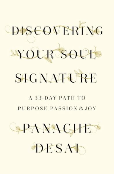 Discovering Your Soul Signature: A 33-Day Path to Purpose, Passion & Joy